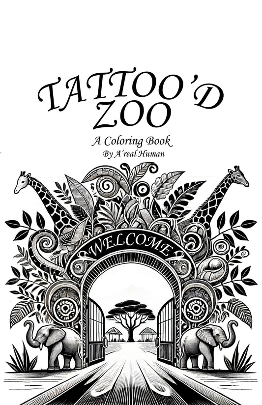 Tattoo'd Zoo A Coloring Book by A' real Human.